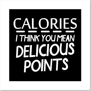 Calories You Mean Delicious Points Posters and Art